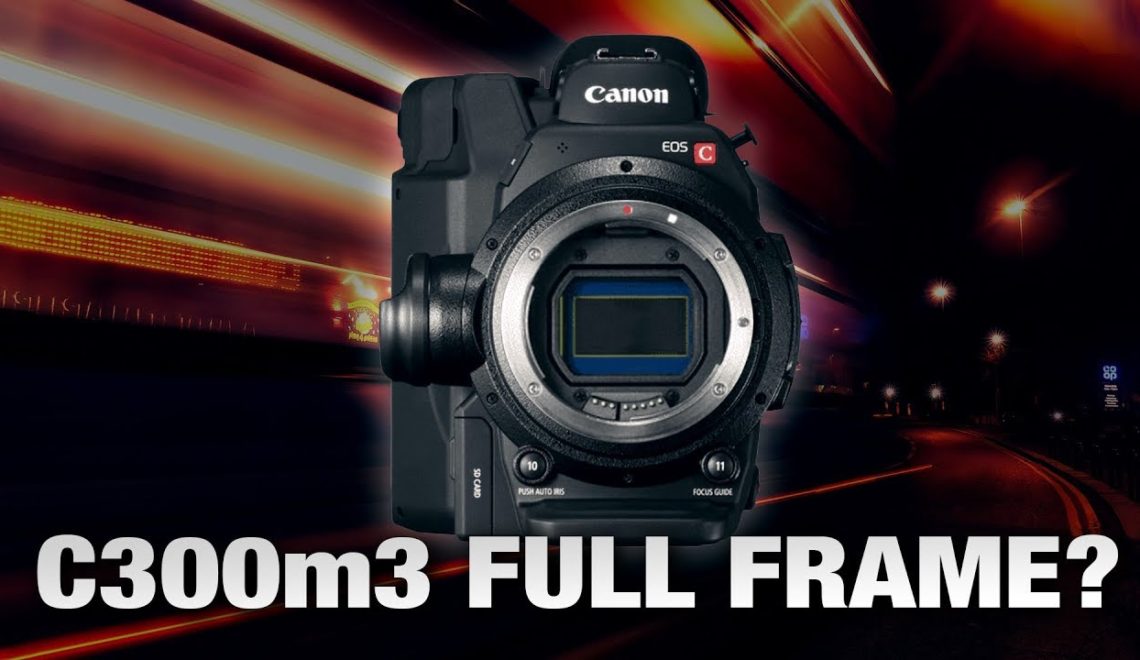 שמועות חדשות לגבי מצלמת C300 Mark III